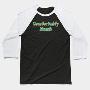 Comfortably Numb (PINK FLOYD) Baseball T-Shirt